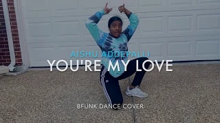 You're My Love Dance Cover- Choreography by Bfunk | Aishu