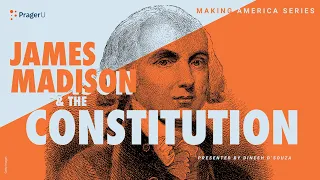 James Madison and the Constitution: Making America | 5 Minute Video