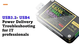 USB 3 2 - USB4  Power Delivery System and Troubleshooting for the IT Professional