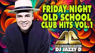 Friday Night Old School Club Hits with Dj Jazzy D Vol 1