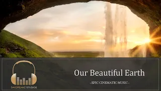 Our Beautiful Earth - Epic Cinematic Music