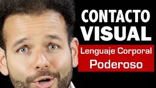 3 Claves Lenguaje Corporal Poderoso: CONTACTO VISUAL y Cómo MIRAR A LOS OJOS [Parte 1 de 3]