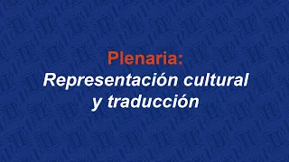 Plenaría: Representación cultural y traducción