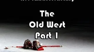 Let's Talk About Hockey (The Old West: Part 1)