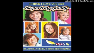 THE PATRIDGE FAMILY - I THINK I LOVE YOU 2020 (DJ AMANDA VS RUKY & DISCO BISCUIT REMIX)