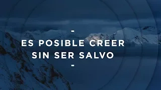 Es posible creer sin ser salvo - Pastor Miguel Núñez