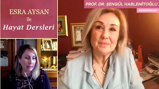 Prof. Dr. Şengül Hablemitoğlu "Hayat Dersleri" in de Esra Aysan'nın Konuğu | 08.05.2020