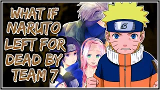 What If Naruto Is Left For Dead By Team 7 || Part-1 ||