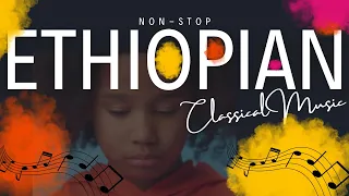 Non-Stop Ethiopian Instrumental Classical Music Part 2 (4 hr)- ምርጥ የኢትዮጵያ መሳሪያ ክላሲካል ሙዚቃ