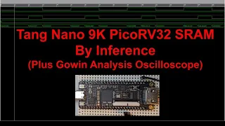 Tango Nano 9K PicoRV32 SoC: More Flexible SRAM from Verilog Inference (And Gowan Scope Demo)