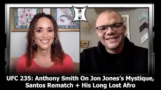 UFC 235: Anthony Smith On Jon Jones’s Mystique, Thiago Santos Rematch + His Long Lost Afro