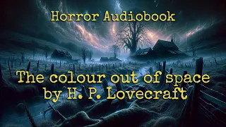 The Colour Out of Space by H.P. Lovecraft - A Cosmic Horror Story | Audiobook Full Length