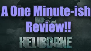 Heliborne A One minute-ish review!