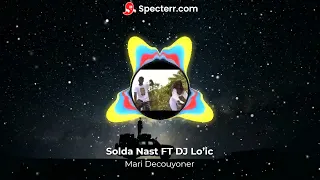 Solda Nast FT DJ Lo’ic- Mari Decouyoner (Specterr Effect)