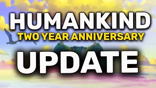 HUMANKIND: The "Civ 6 Killer" Two Years Later - IMPORTANT UPDATES