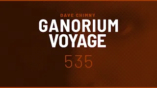 Ganorium Voyage 535 (2021) ⋆ Dave Chimny ⋆ Trance ⋆ DJ Mix ⋆ Podcast ⋆ Radio Show