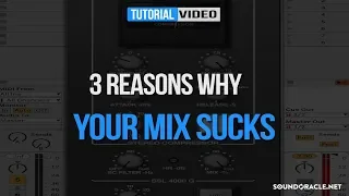 3 Reasons Why Your Mix Sucks | SoundOracle.net
