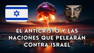 El Anticristo y las naciones que pelearán contra Israel l Las profecías finales de Israel l #biblia