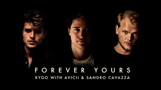Kygo, Avicii, Sandro Cavazza - Forever Yours (Original)