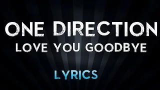 One Direction - Love you Goodbye  (Lyrics)