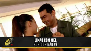 Limão Com Mel - Por Que Não Vê - Clipe