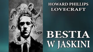 Howard Phillips Lovecraft - Bestia w jaskini [LEKTOR PL]