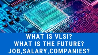 What is VLSI? | Future in VLSI | Job | Salary | Companies