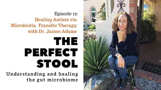 Healing Autism via Microbiota Transfer Therapy with Dr. James Adams