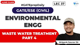 Environmental Engineering | Waste water  Treatment part 4 | Lec 37 | GATE/ESE Civil Engineering