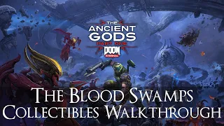 Doom Eternal The Ancient Gods Part One Collectibles - The Blood Swamps Walkthrough