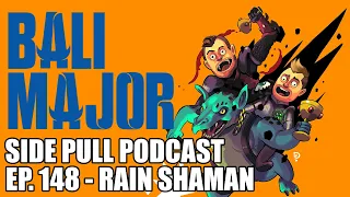 BALI MAJOR'S RAIN SHAMAN  | Side Pull Podcast Ep. 148 | DOTA 2 Podcast