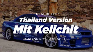 DJ MIT KELICHIT THAILAND STYLE x SLOW BASS " MIT MIT KELICHIT " by ASSAPAI