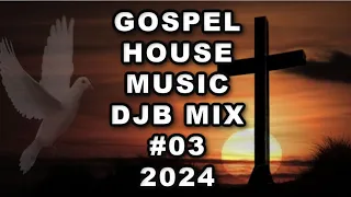 Gospel House Music Mix DJB #03 2024
