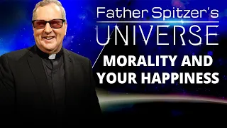 FATHER SPITZER’S UNIVERSE - 2023-09-06 - THE MORAL WISDOM OF THE CATHOLIC CHURCH PT. 12