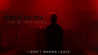 Rüfüs Du Sol - I Don’t Wanna Leave (Live at Red Rocks) 8/11/21 - NEW SONG