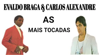 EVALDO BRAGA & CARLOS ALEXANDRE / AS MAIS TOCADAS