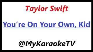 You’re On Your Own, Kid (KARAOKE) Taylor Swift