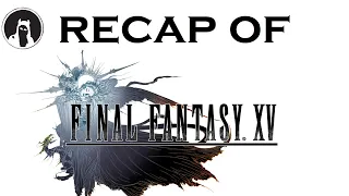 The ULTIMATE Recap of Final Fantasy XV (RECAPitation) #ffxv #ff15