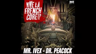 Dr. Peacock & Mr. Ivex - Vive La Frenchcore (2016 Anthem) [HD]