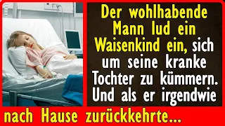 Der wohlhabende Mann lud ein Waisenkind ein, sich um seine kranke Tochter zu kümmern...