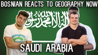 Bosnian reacts to Geography Now - SAUDI ARABIA