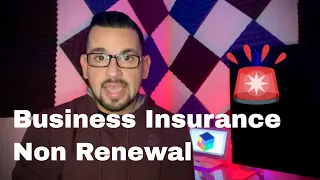 Commercial Insurance Non Renewal: What you should do.