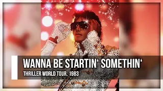 WANNA BE STARTIN' SOMETHIN' - Thriller World Tour (Fanmade) | Michael Jackson