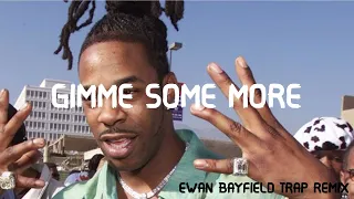 Busta Rhymes - Gimme Some More but it's a trap remix