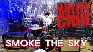 Mötley Crüe - Smoke The Sky (Drum Cover)