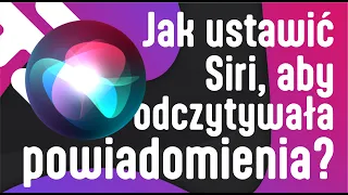 [iOS] Jak ustawić Siri, aby odczytywała powiadomienia?