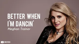 Meghan Trainor - Better When I'm Dancin' (Lyrics) 🎵