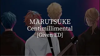 Marutsuke(Given ED)-Centimillimental[kanji/romaji/English lyrics]