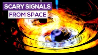 Scary Signals From Space!