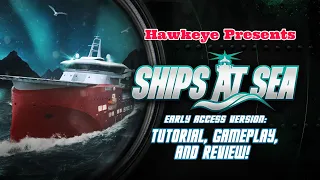 Ships at Sea - Early Access Version: Tutorial, Gameplay, and Review!